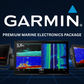 GARMIN PREMIUM MARINE ELECTRONICS PACKAGE